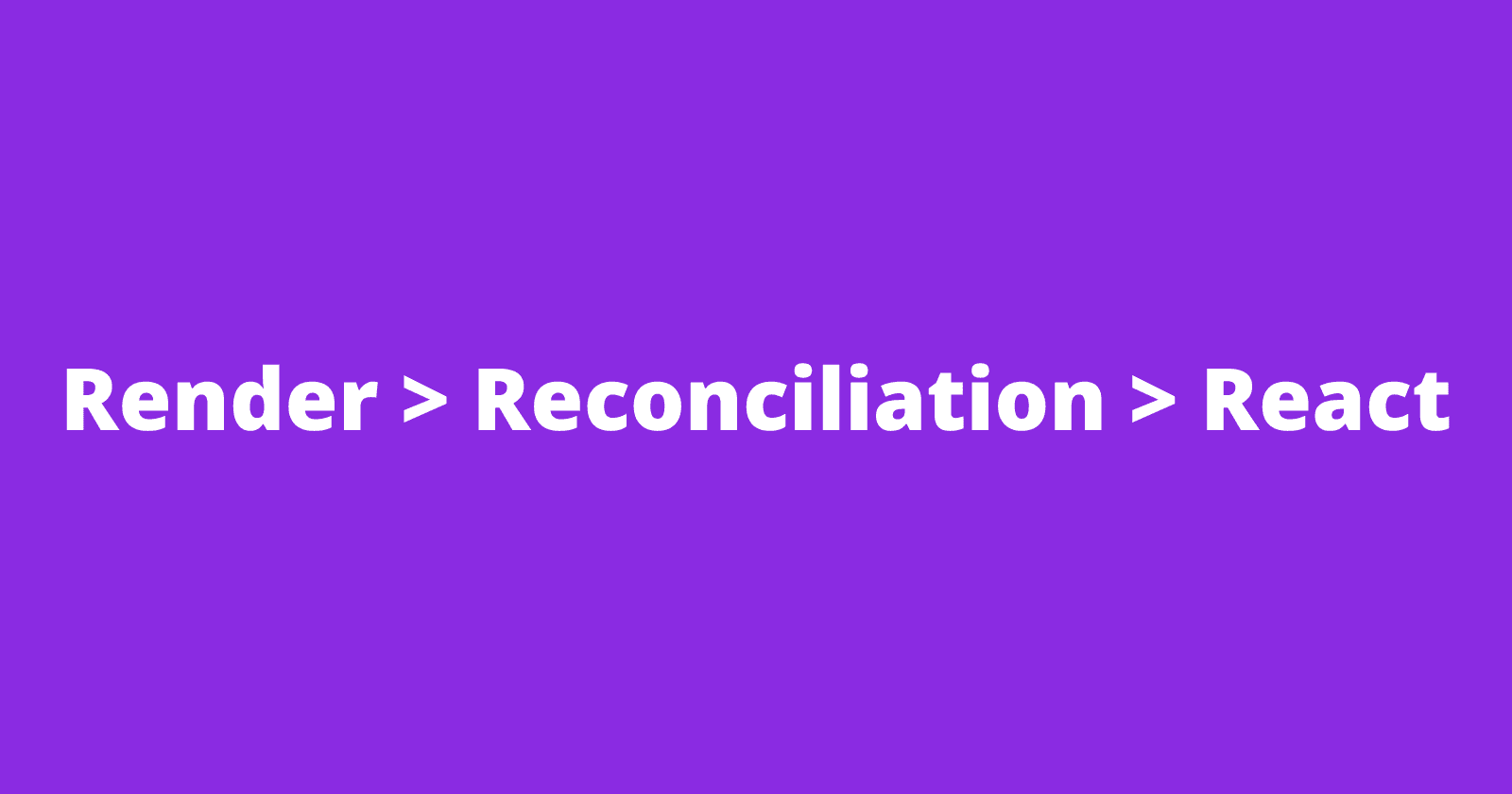 Render > Reconciliation > React